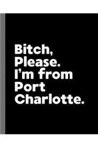 Bitch, Please. I'm From Port Charlotte.
