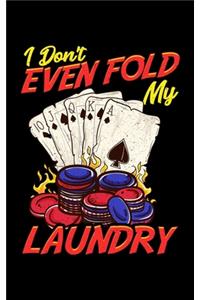 I Don't Even Fold My Laundry