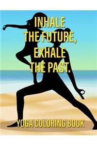 Inhale The Future Exhale The Past