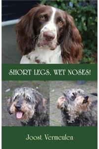Short Legs, Wet Noses!