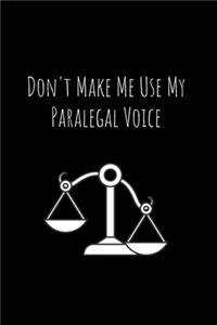 Don't Make Me Use My Paralegal Voice