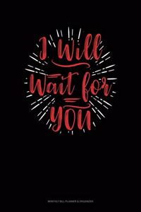 I Will Wait For You