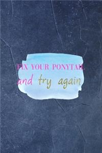 Fix Your Ponytail And Try Again
