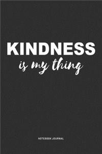 Kindness Is My Thing