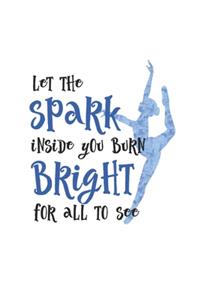 Let The Spark Inside You Burn Bright For All To See