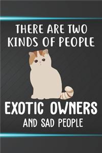 There Are Two Kinds Of People Exotic Owners And Sad People Notebook Journal