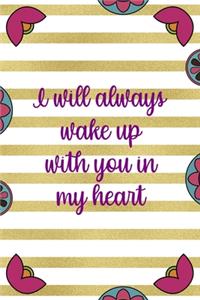 I Will Always Wake Up With You In My Heart
