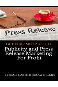 Publicity and Press Release Marketing For Profit