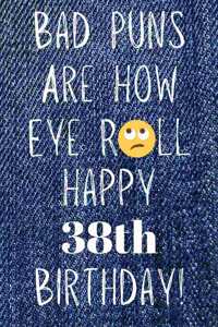Bad Puns Are How Eye Roll Happy 38th Birthday