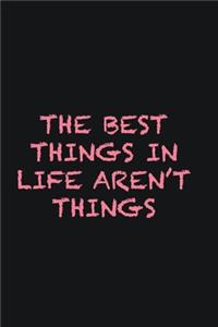 The best things in life aren�t things