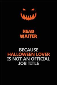 Head Waiter Because Halloween Lover Is Not An Official Job Title