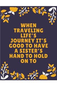 When traveling life's journey it's good to have a sister's hand to hold on to