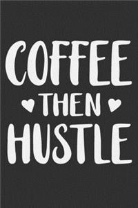 Coffee Then Hustle