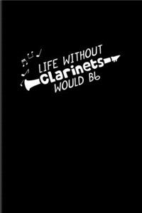 Without Clarinets Life Would Bb