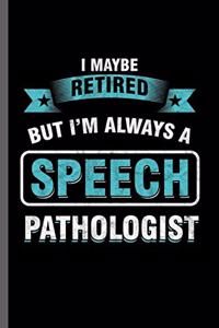 I maybe retired