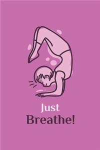 Just Breathe - Funny Yoga Pose Cute Notebook