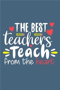 The Best Teachers Teach From The Heart