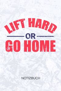 Lift Hard or Go Home