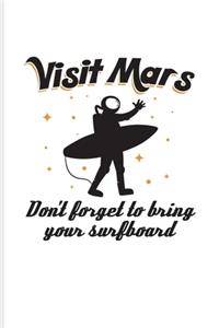 Visit Mars Don't Forget To Bring Your Surfboard