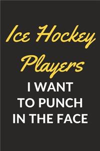 Ice Hockey Players I Want To Punch In The Face