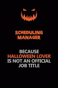 Scheduling Manager Because Halloween Lover Is Not An Official Job Title