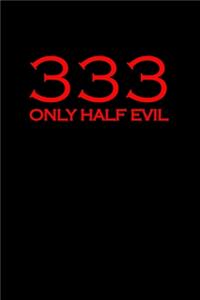 333 Only Have Evil