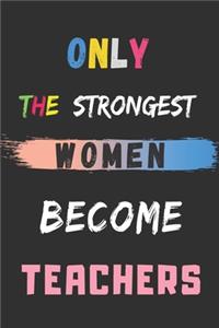 Only the Strongest Women Become Teachers