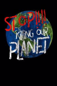 STOP!!!! Killing Our Planet