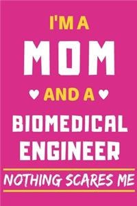 I'm A Mom And A Biomedical Engineer Nothing Scares Me