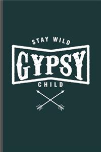 Stay Wild Gypsy Child