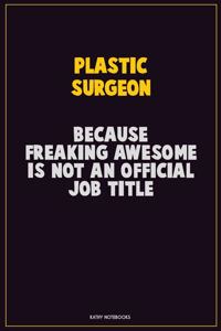 Plastic surgeon, Because Freaking Awesome Is Not An Official Job Title