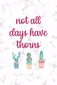 Not All Days Have Thorns