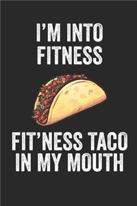 I'm Into Fitness Fit'ness Taco In My Mouth Fitness Journal