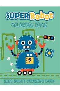 Super Robot Coloring Book Kids Robot Coloring Book