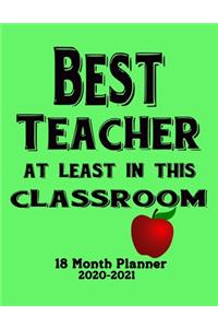 Best Teacher At Least In This Classroom 18 Month Planner 2020-2021