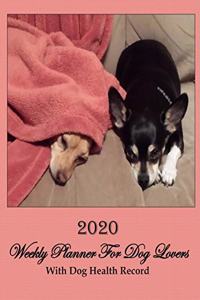 2020 Weekly Planner For Dog Lovers With Dog Health Record