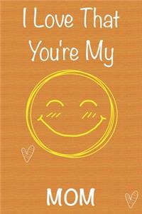I Love That You're My Mom