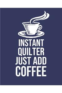 Instant Quilter Just Add Coffee