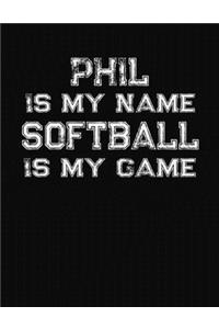 Phil Is My Name Softball Is My Game