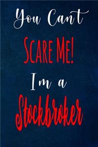 You Can't Scare Me! I'm A Stockbroker