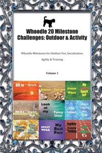 Whoodle 20 Milestone Challenges: Outdoor & Activity: Whoodle Milestones for Outdoor Fun, Socialization, Agility & Training Volume 1