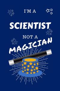 I'm A Scientist Not A Magician
