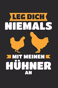 Leg dich niemals mit meinen Hühnern an