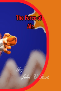 The Force of Air.