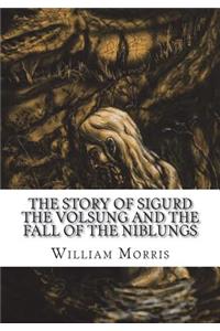 The Story of Sigurd the Volsung and the Fall of the Niblungs