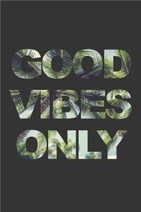 Good Vibes Only