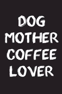 Dog Mother Coffee Lover