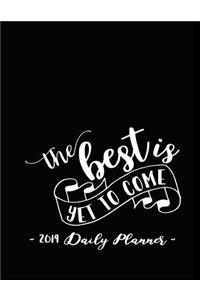 2019 Daily Planner - The Best Is Yet to Come