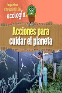 Acciones Para Cuidar El Planeta (Ways to Take Care of the Planet)