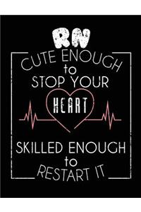 RN Cute Enough To Stop Your Heart Skilled Enough To Restart It